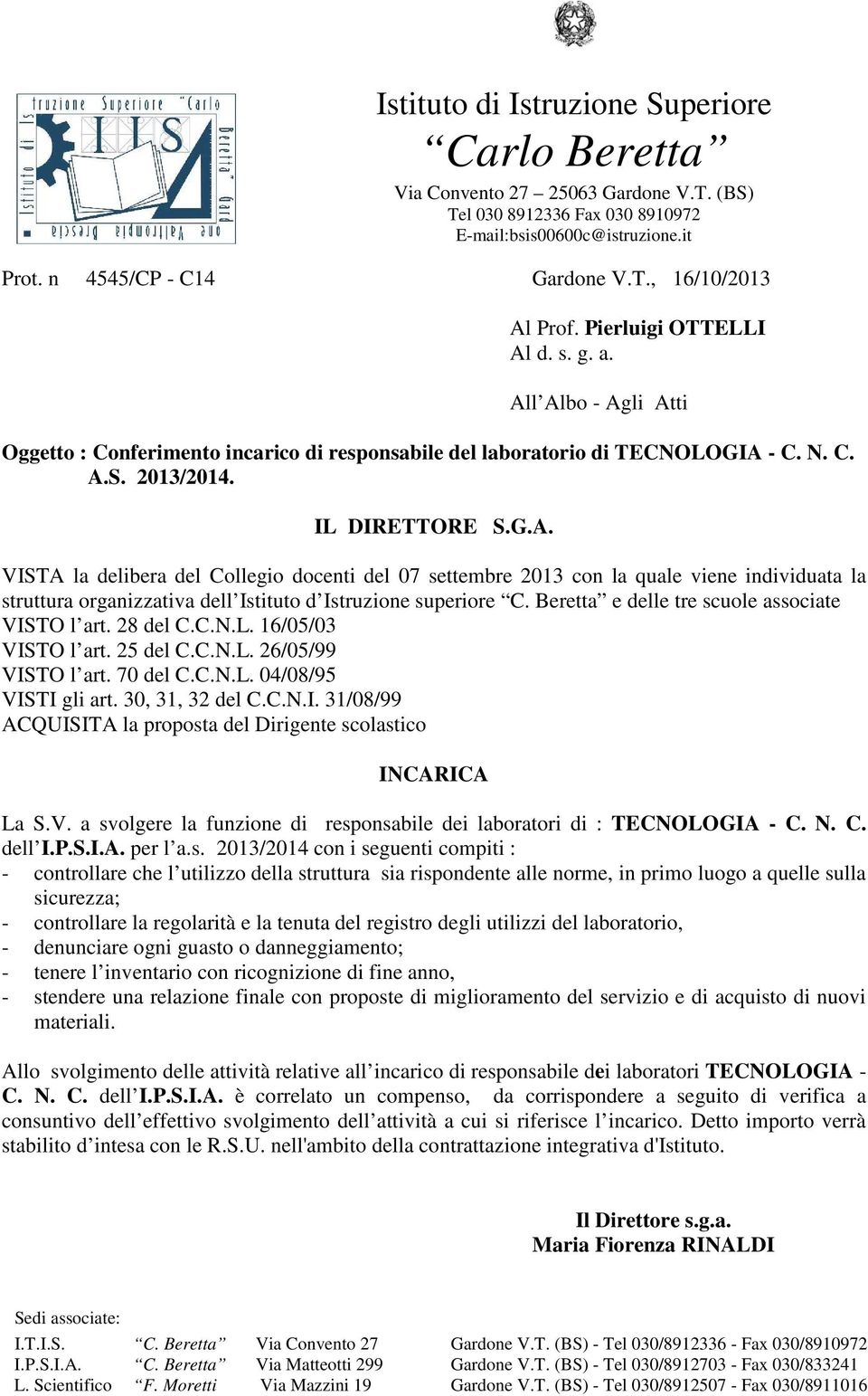 s. 2013/2014 con i seguenti compiti : Allo svolgimento delle attività relative all incarico di responsabile dei