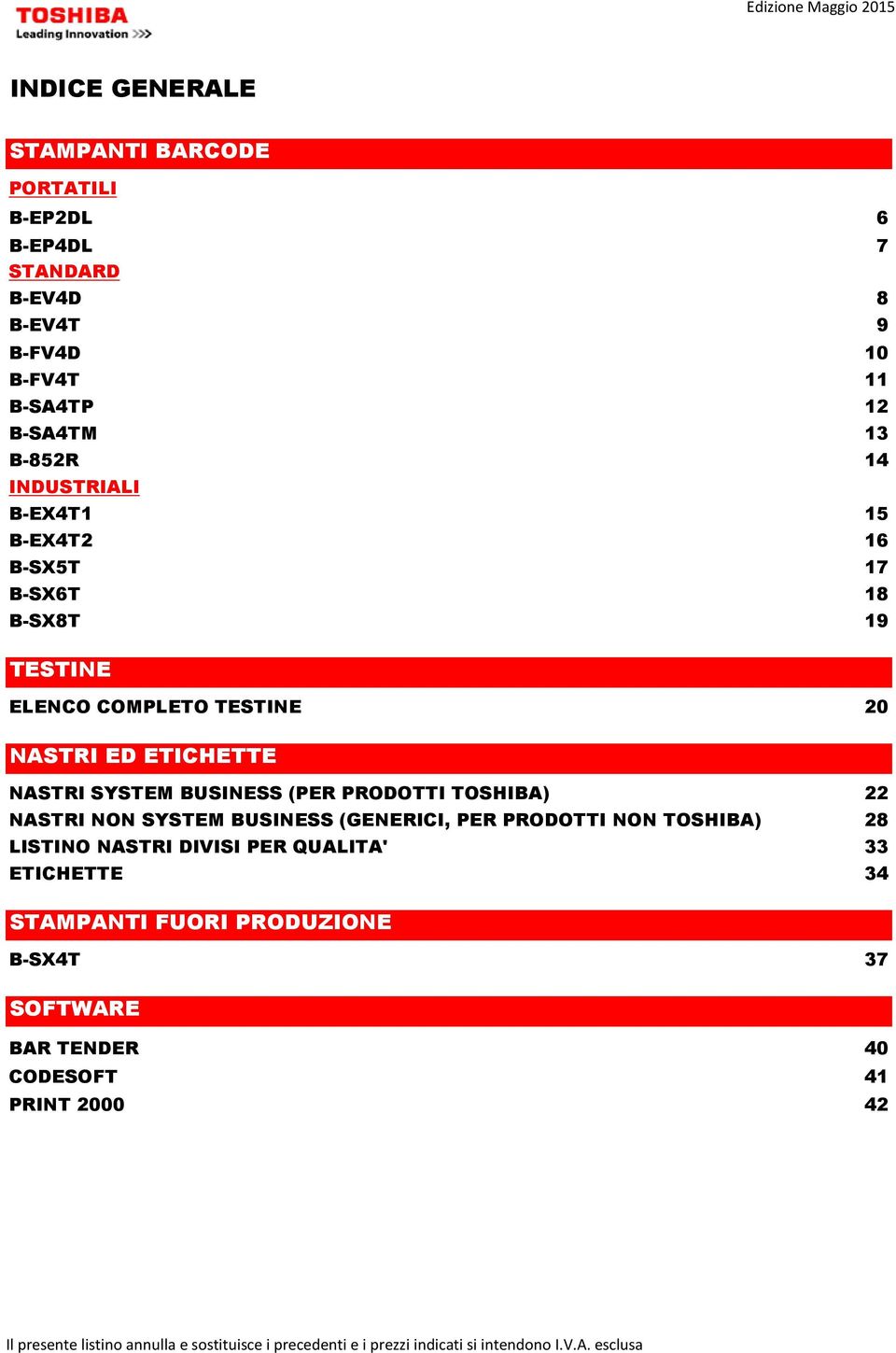 ED ETICHETTE NASTRI SYSTEM BUSINESS (PER PRODOTTI TOSHIBA) 22 NASTRI NON SYSTEM BUSINESS (GENERICI, PER PRODOTTI NON TOSHIBA) 28