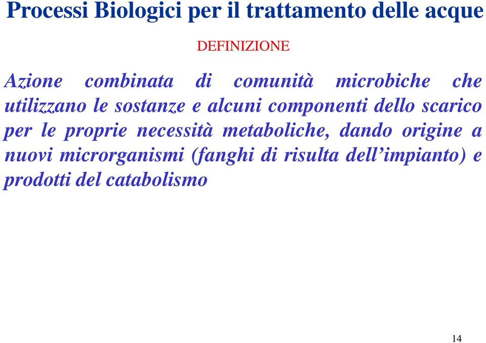 componenti dello scarico per le proprie necessità metaboliche, dando