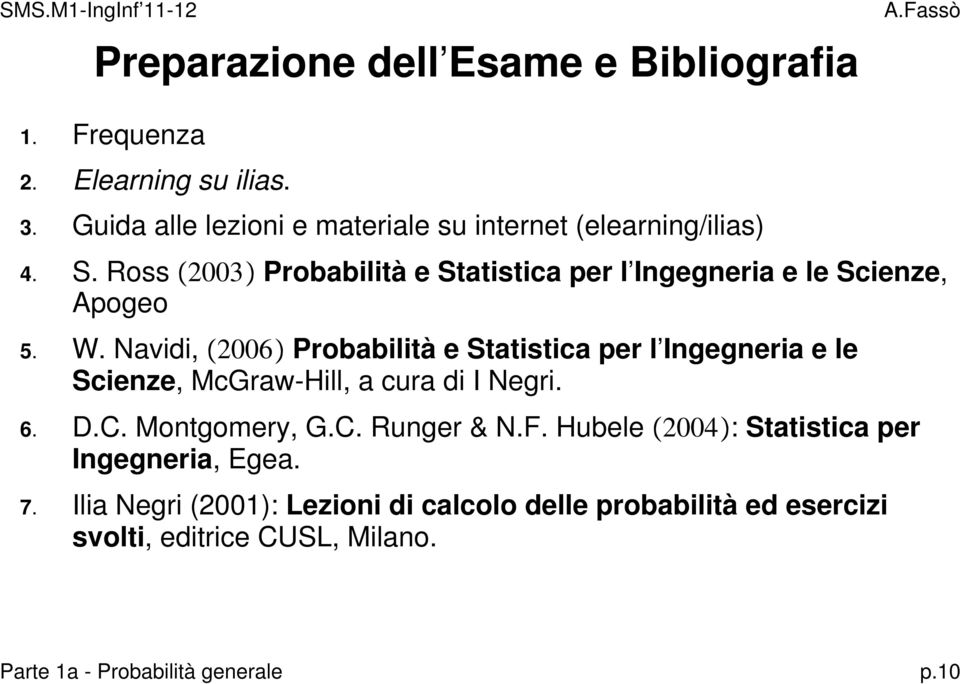 Ross 2003 Probabilità e Statistica per l Ingegneria e le Scienze, Apogeo 5. W.