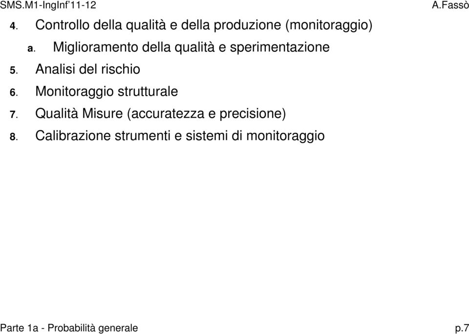 Monitoraggio strutturale 7. Qualità Misure (accuratezza e precisione) 8.