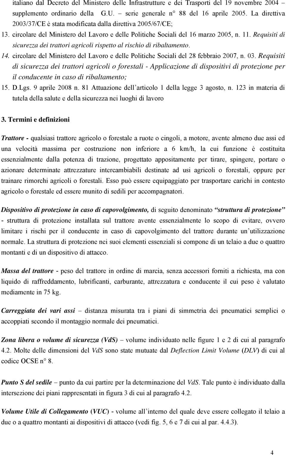 Requisiti di sicurezza dei trattori agricoli rispetto al rischio di ribaltamento. 14. circolare del Ministero del Lavoro e delle Politiche Sociali del 28 febbraio 2007, n. 03.