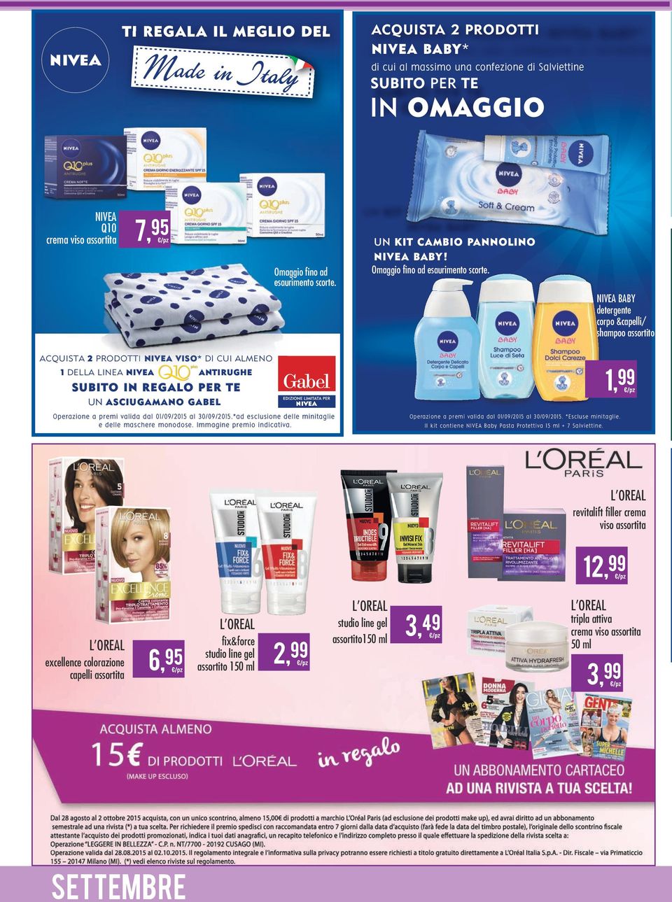 NIVEA BABY detergente corpo &capelli/ shampoo ACQUISTA 2 PRODOTTI NIVEA N V VISO* DI CUI ALMENO 1 DELLA LINEA NIVEA ANTIRUGHE SUBITO IN REGALO PER TE UN ASCIUGAMANO GABEL Operazione a premi valida