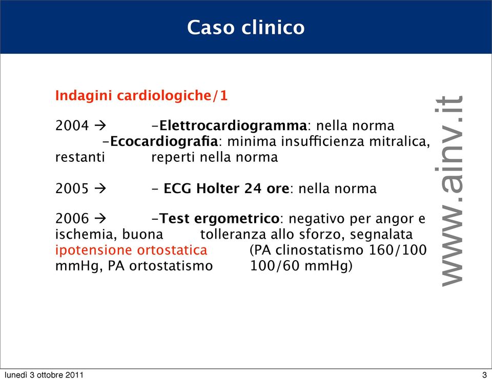 norma 2006 -Test ergometrico: negativo per angor e ischemia, buona tolleranza allo sforzo,