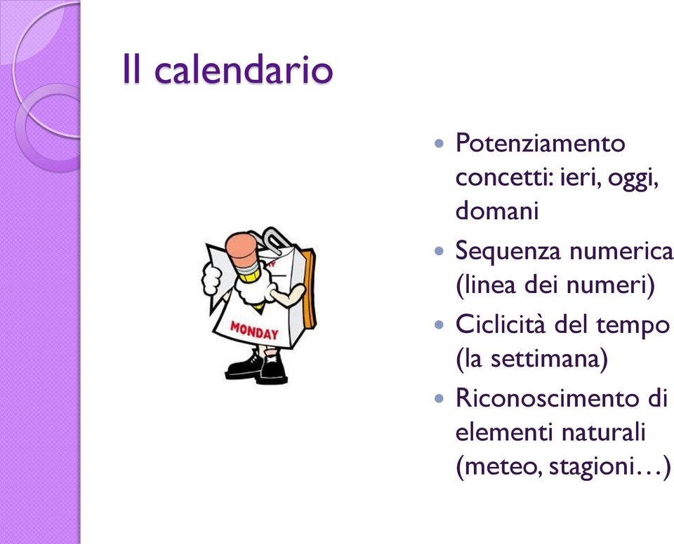 numeri) Ciclicità del tempo (la settimana)