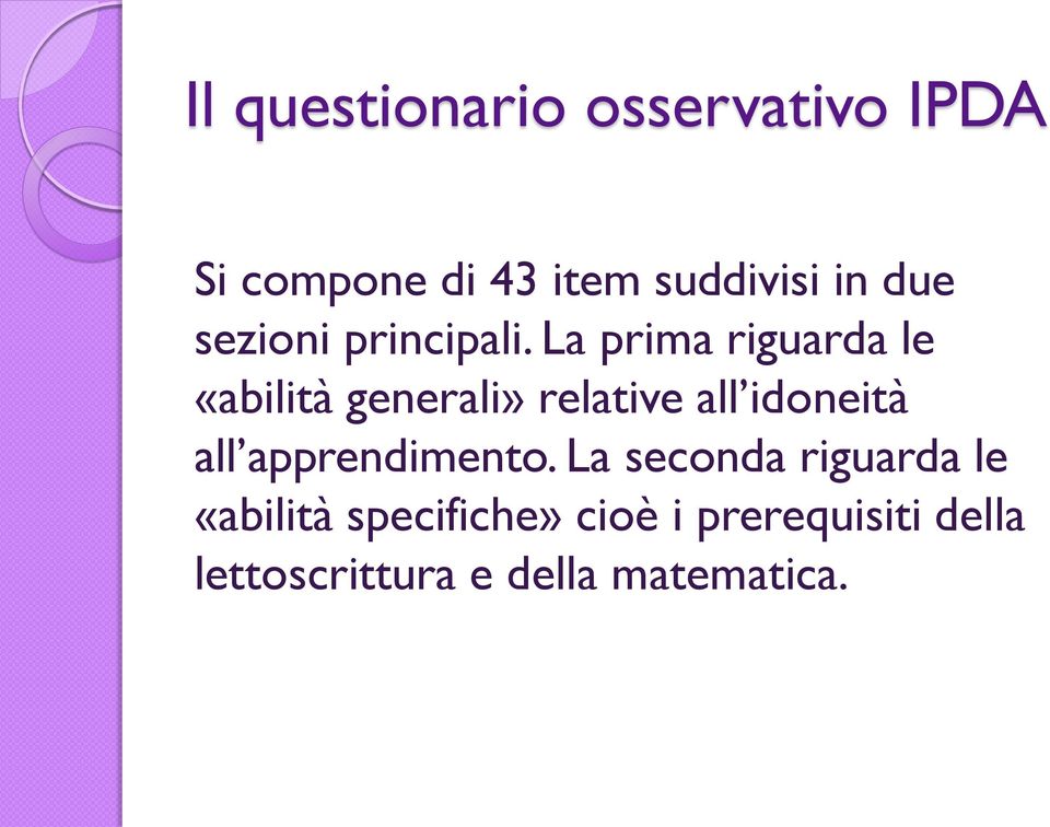 La prima riguarda le «abilità generali» relative all idoneità all