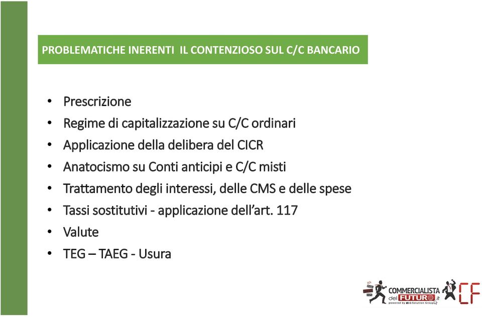 Anatocismo su Conti anticipi e C/C misti Trattamento degli interessi, delle