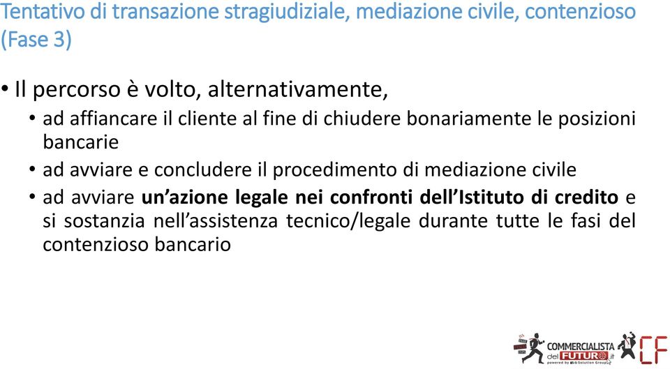 avviare e concludere il procedimento di mediazione civile ad avviare un azione legale nei confronti dell