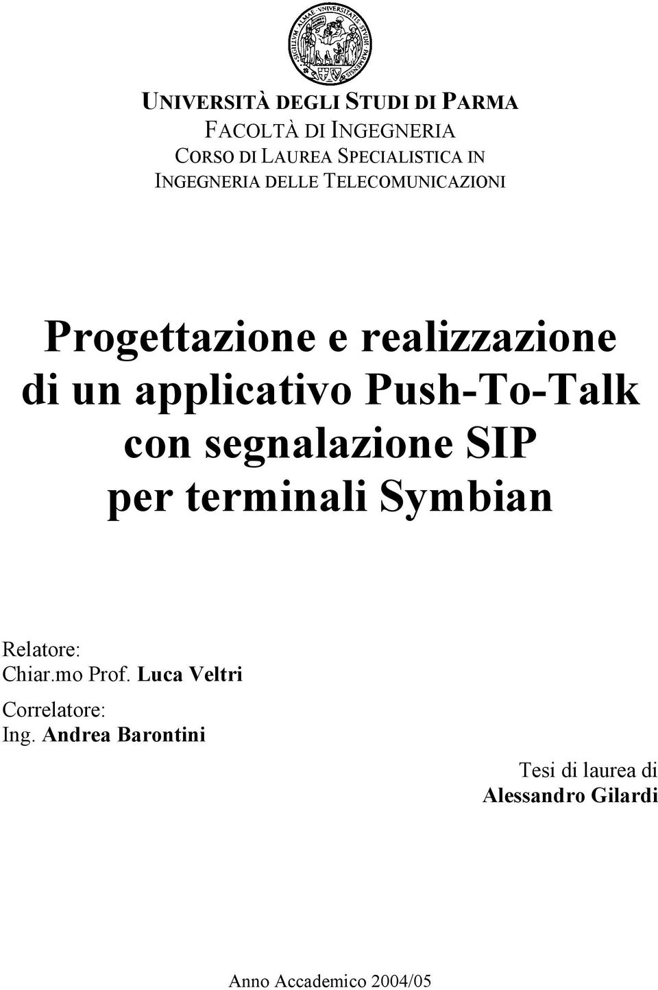 Push-To-Talk con segnalazione SIP per terminali Symbian Relatore: Chiar.mo Prof.