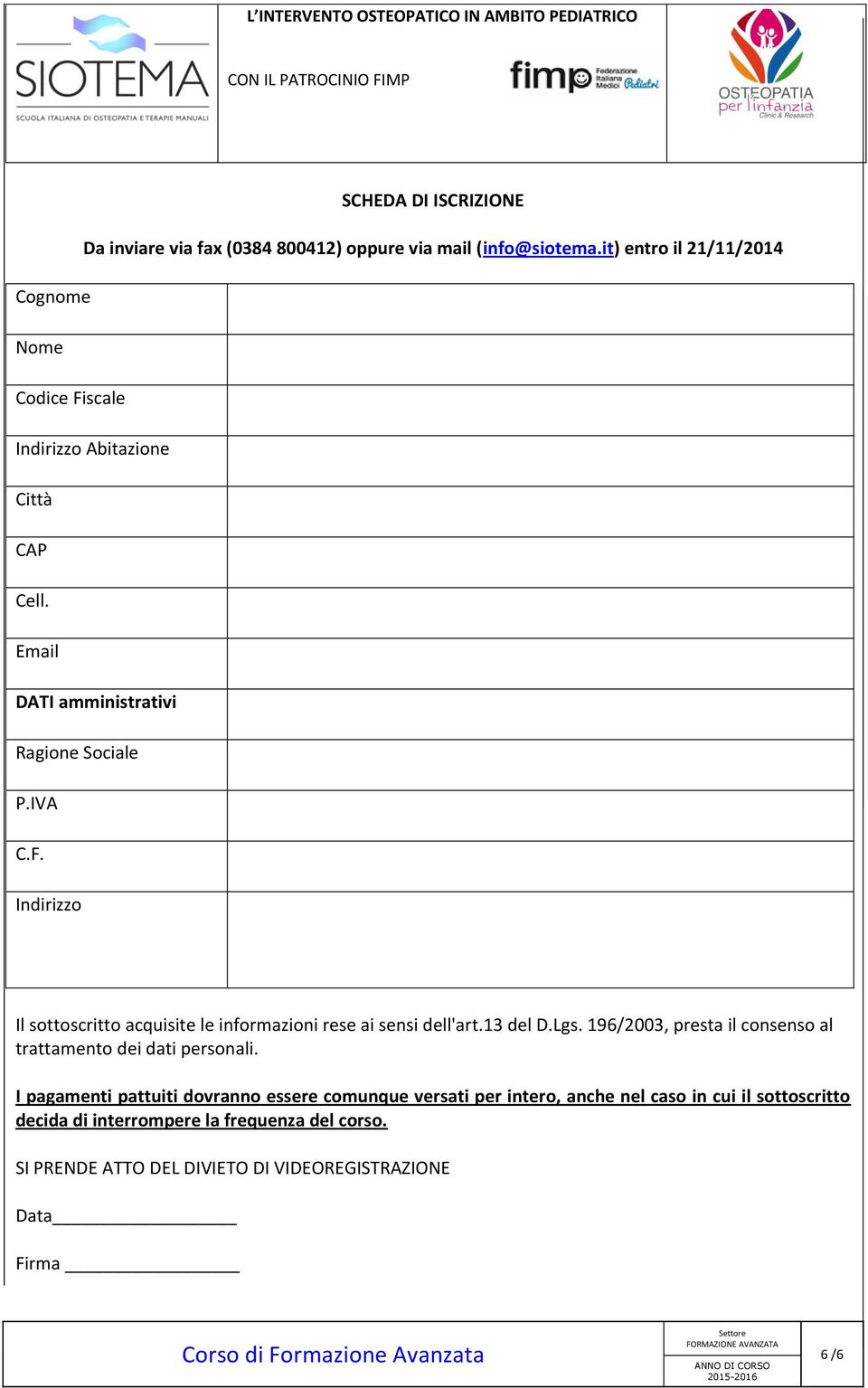 13 del D.Lgs. 196/2003, presta il consenso al trattamento dei dati personali.