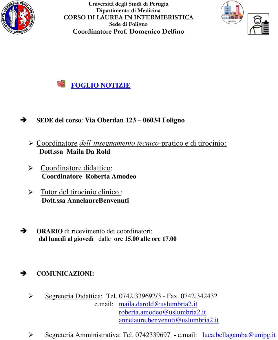 ssa AnnelaureBenvenuti di ricevimento dei coordinatori: dal lunedì al giovedì dalle ore 15.00 alle ore 17.