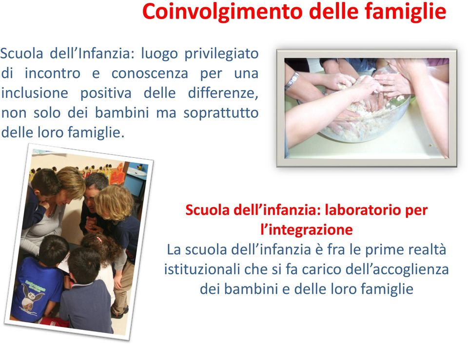 Coinvolgimento delle famiglie Scuola dell infanzia: laboratorio per l integrazione La scuola