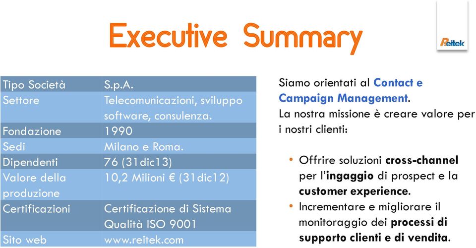 reitek.com Siamo orientati al Contact e Campaign Management.