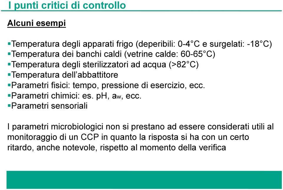 pressione di esercizio, ecc. Parametri chimici: es. ph, aw, ecc.