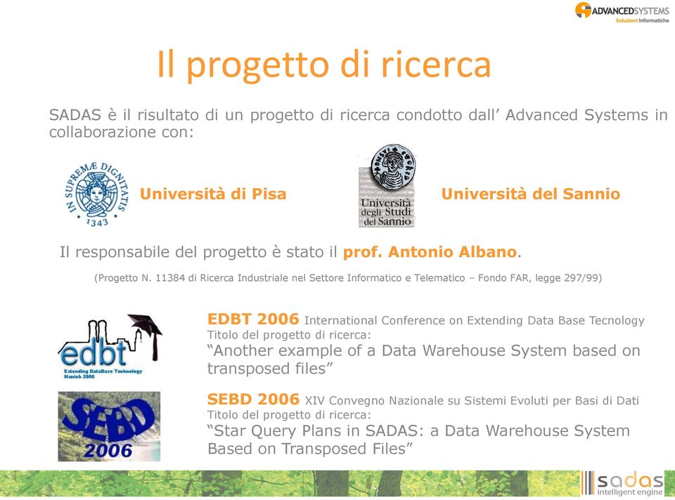 11384 di Ricerca Industriale nel Settore Informatico e Telematico Fondo FAR, legge 297/99) EDBT 2006 International Conference on Extending Data Base Tecnology Titolo del