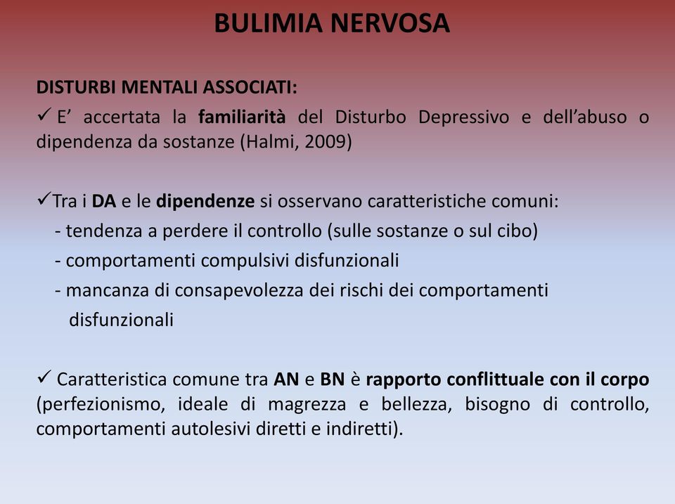 comportamenti compulsivi disfunzionali - mancanza di consapevolezza dei rischi dei comportamenti disfunzionali Caratteristica comune tra AN e