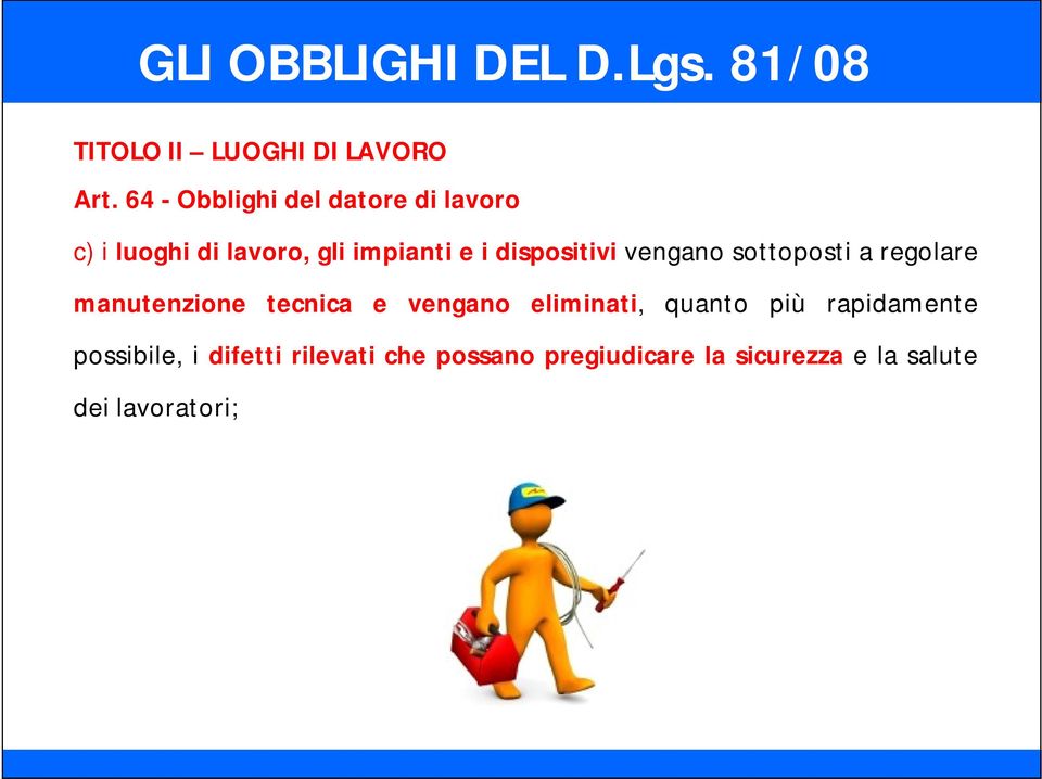 dispositivi vengano sottoposti a regolare manutenzione tecnica e vengano eliminati,