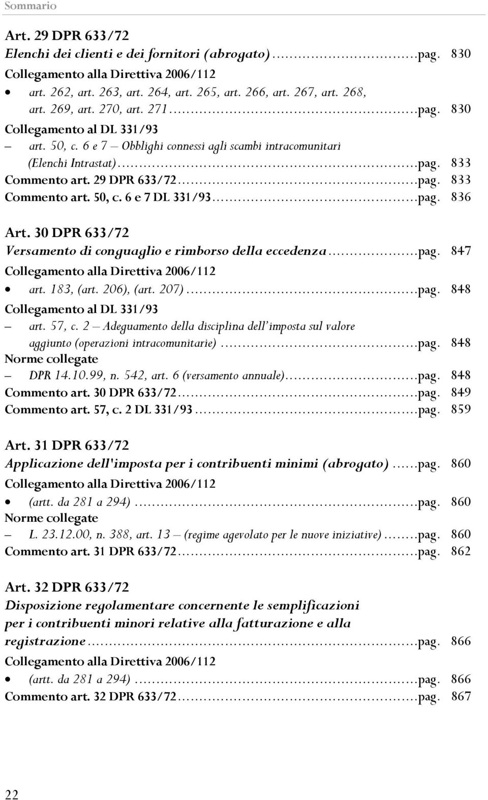 30 DPR 633/72 Versamento di conguaglio e rimborso della eccedenza...pag. 847 art. 183, (art. 206), (art. 207)...pag. 848 art. 57, c.