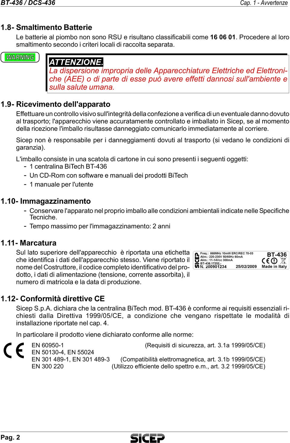 La di sper sio ne im pro pria del le Appa rec chia tu re Elet tri che ed Elet tro ni - che (AEE) o di par te di esse può ave re ef fet ti dan no si sul l'am bien te e sul la sa lu te uma na. 1.