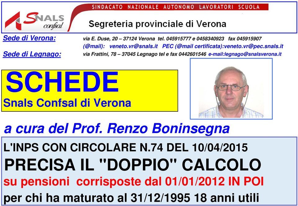 it Sede di Legnago: via Frattini, 78 37045 Legnago tel e fax 0442601546 e-mail:legnago@snalsverona.