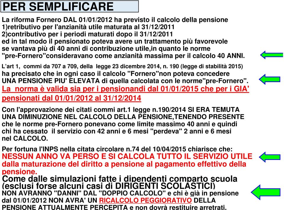 massima per il calcolo 40 ANNI. L art 1, commi da 707 a 709, della legge 23 dicembre 2014, n.