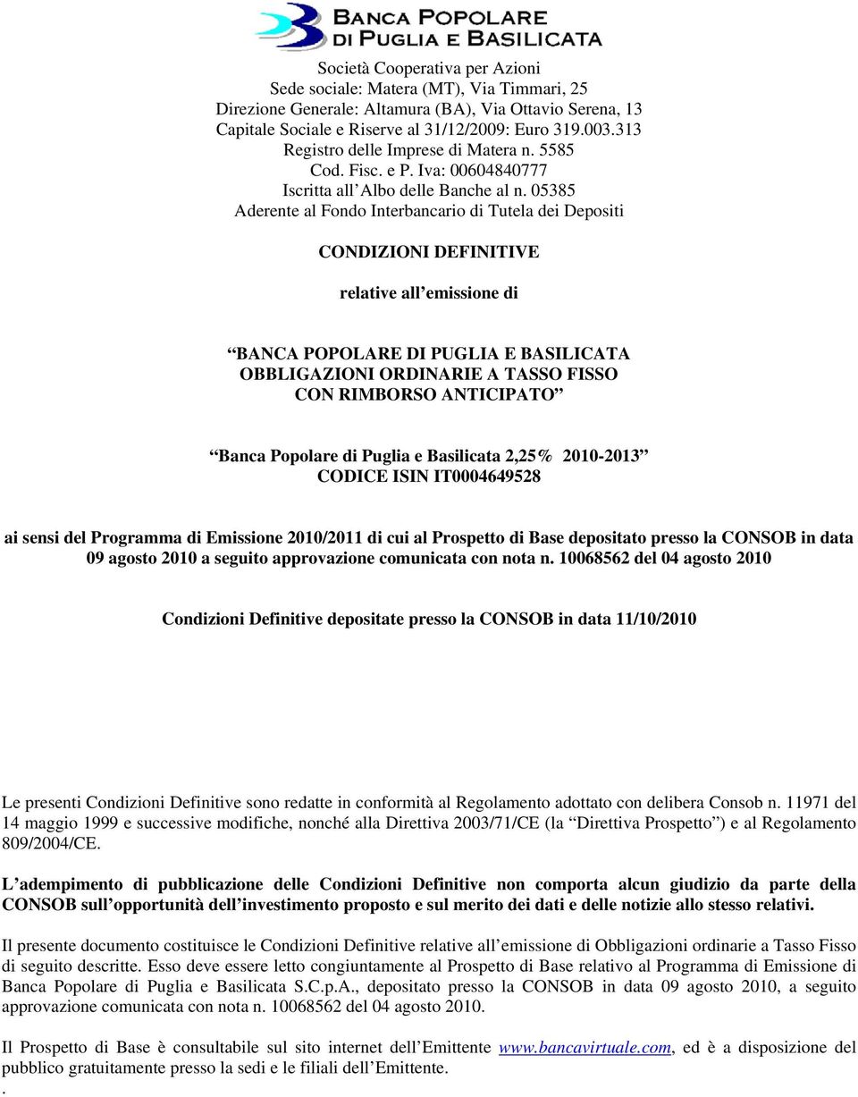 05385 Aderente al Fondo Interbancario di Tutela dei Depositi CONDIZIONI DEFINITIVE relative all emissione di BANCA POPOLARE DI PUGLIA E BASILICATA OBBLIGAZIONI ORDINARIE A TASSO FISSO CON RIMBORSO