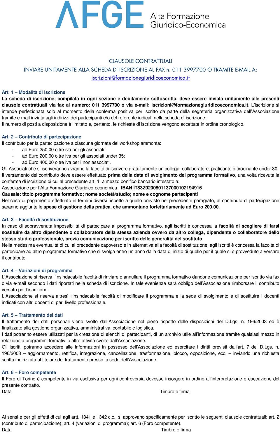 3997700 o via : iscrizioni@formazionegiuridicoeconomica.it.