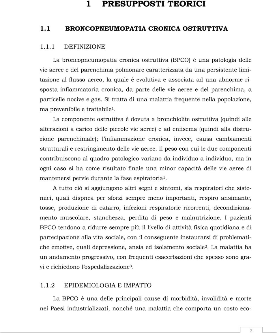 nocive e gas. Si tratta di una malattia frequente nella popolazione, ma prevenibile e trattabile 1.