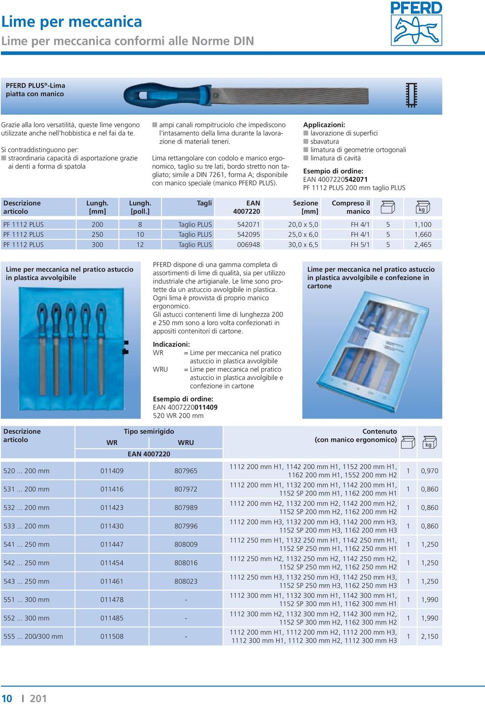 materiali teneri. Lima rettangolare con codolo e manico ergonomico, taglio su tre lati, bordo stretto non tagliato; simile a DIN 7261, forma A; disponibile con manico speciale (manico PFERD PLUS).