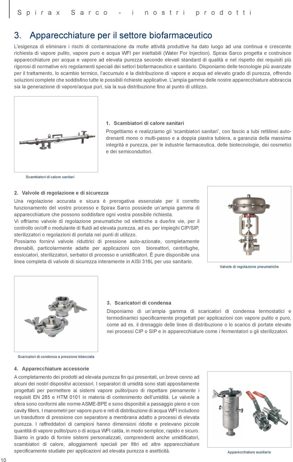 vapore puro e acqua WFI per iniettabili (Water For Injection).