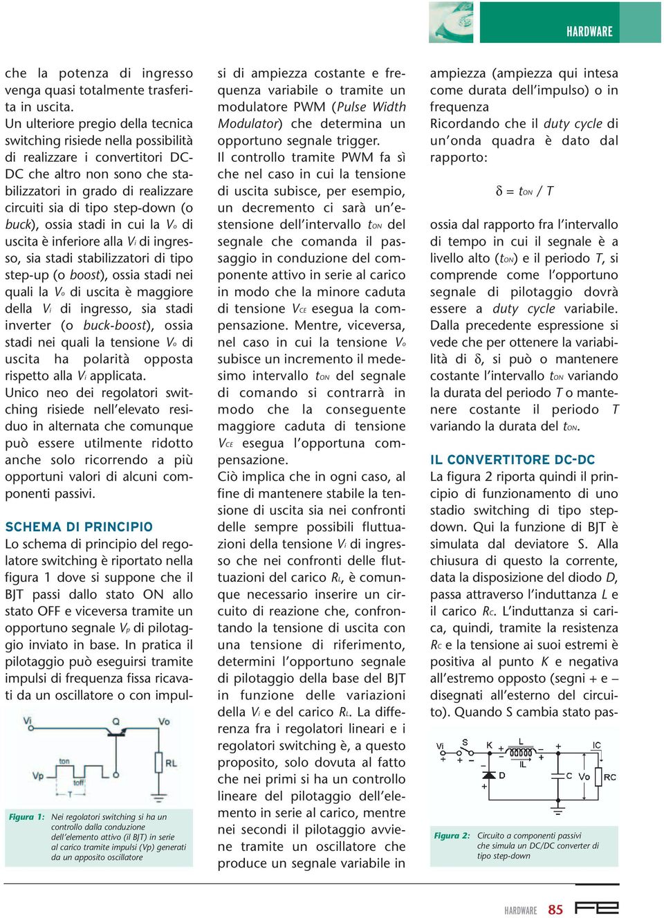 L induttanza si carica, quindi, tramite la resistenza RC e la tensione ai suoi estremi è positiva al punto K e negativa all estremo opposto (segni + e disegnati all esterno del circuito).