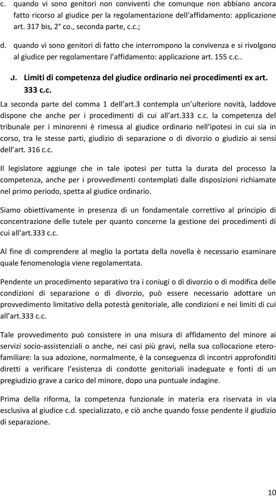 Limiti di competenza del giudice ordinario nei procedimenti ex art. 333 c.c. La seconda parte del comma 1 dell art.