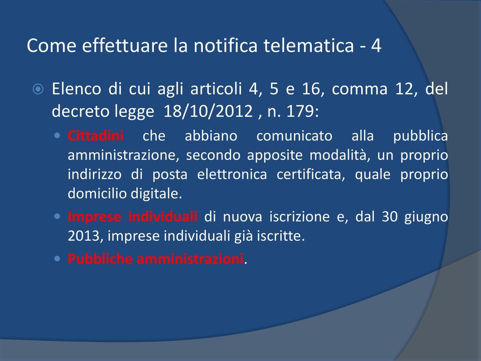 179: Cittadini che abbiano comunicato alla pubblica amministrazione, secondo apposite modalità, un proprio