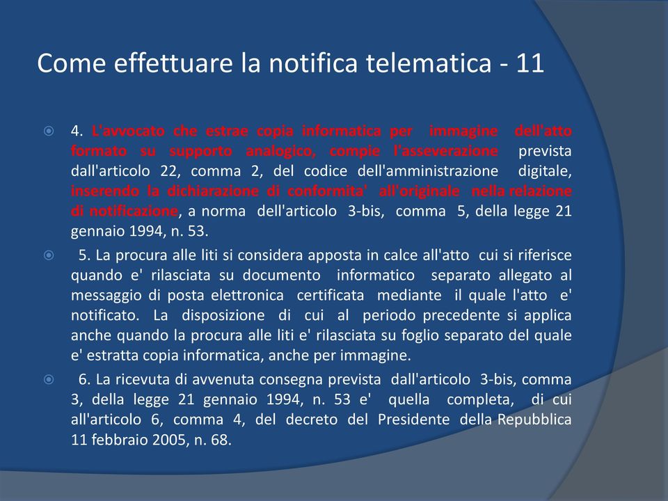 inserendo la dichiarazione di conformita' all'originale nella relazione di notificazione, a norma dell'articolo 3-bis, comma 5,