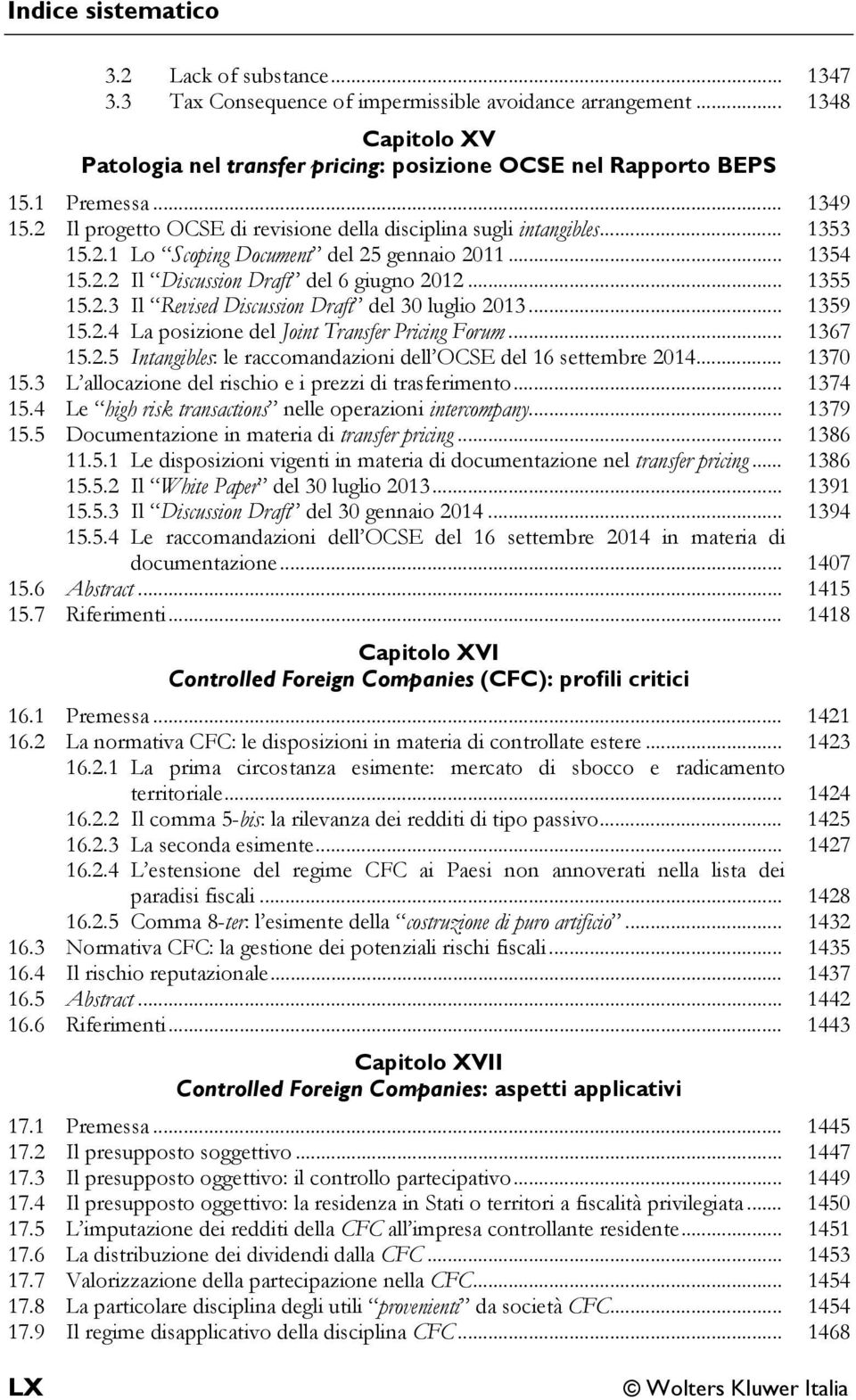 .. 1359 15.2.4 La posizione del Joint Transfer Pricing Forum... 1367 15.2.5 Intangibles: le raccomandazioni dell OCSE del 16 settembre 2014... 1370 15.