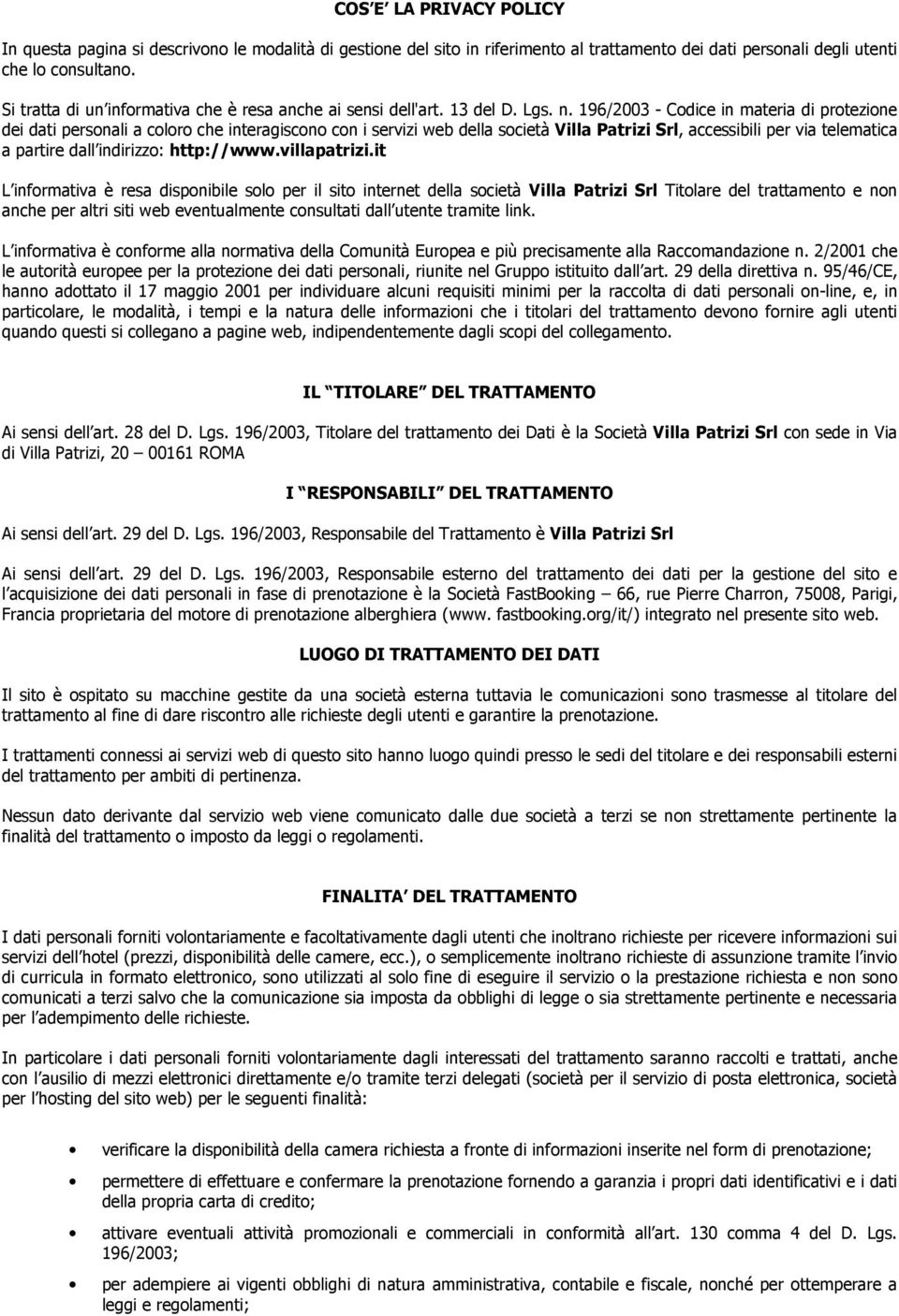 196/2003 - Codice in materia di protezione dei dati personali a coloro che interagiscono con i servizi web della società Villa Patrizi Srl, accessibili per via telematica a partire dall indirizzo: