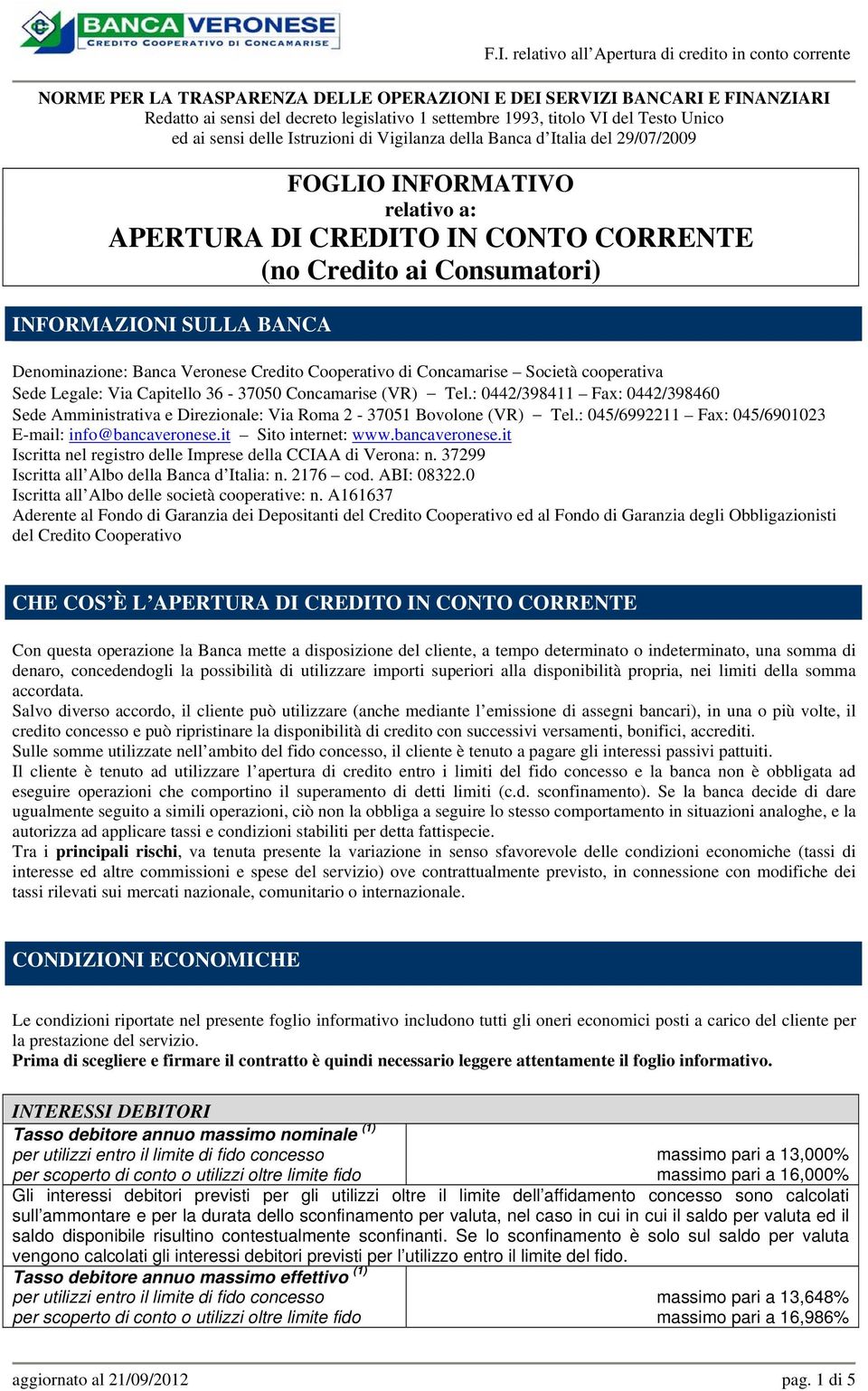 Credito Cooperativo di Concamarise Società cooperativa Sede Legale: Via Capitello 36-37050 Concamarise (VR) Tel.