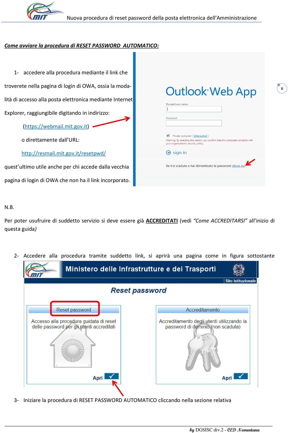 it) o direttamente dall URL: http://resmail.mit.gov.it/resetpwd/ quest ultimo utile anche per chi accede dalla vecchia pagina di login di OWA che non ha il link incorporato. N.B.