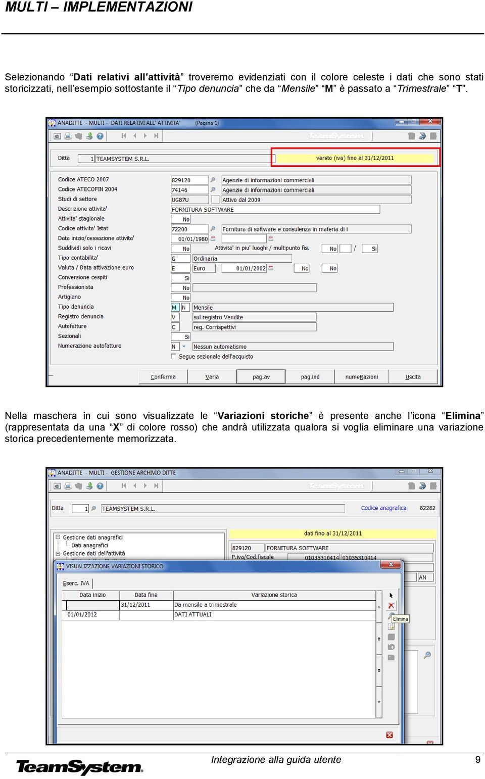 Nella maschera in cui sono visualizzate le Variazioni storiche è presente anche l icona Elimina (rappresentata da una