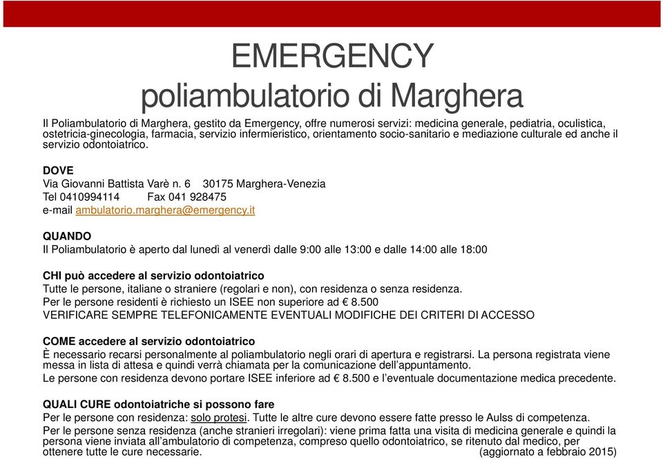 6 30175 Marghera-Venezia Tel 0410994114 Fax 041 928475 e-mail ambulatorio.marghera@emergency.