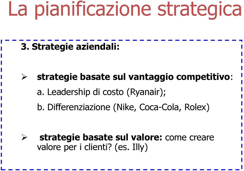 competitivo: a. Leadership di costo (Ryanair); b.