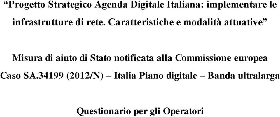 Caratteristiche e modalità attuative Misura di aiuto di Stato