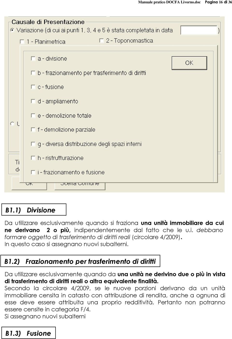 In questo caso si assegnano nuovi subalterni. B1.