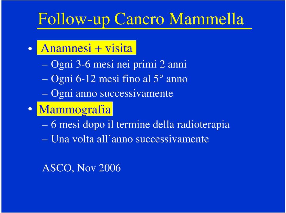 successivamente Mammografia 6 mesi dopo il termine della