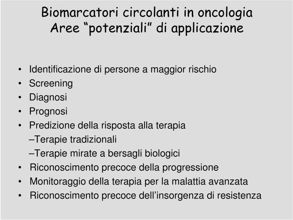 tradizionali Terapie mirate a bersagli biologici Riconoscimento precoce della progressione