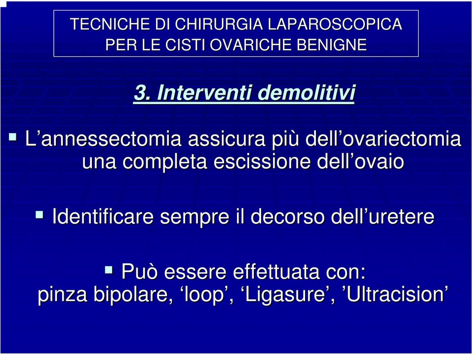 una completa escissione dell ovaio Identificare sempre il decorso dell