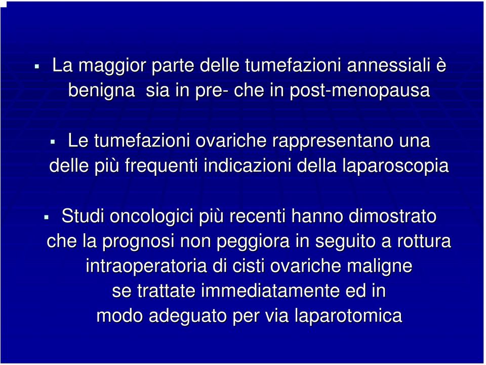 oncologici più recenti hanno dimostrato che la prognosi non peggiora in seguito a rottura