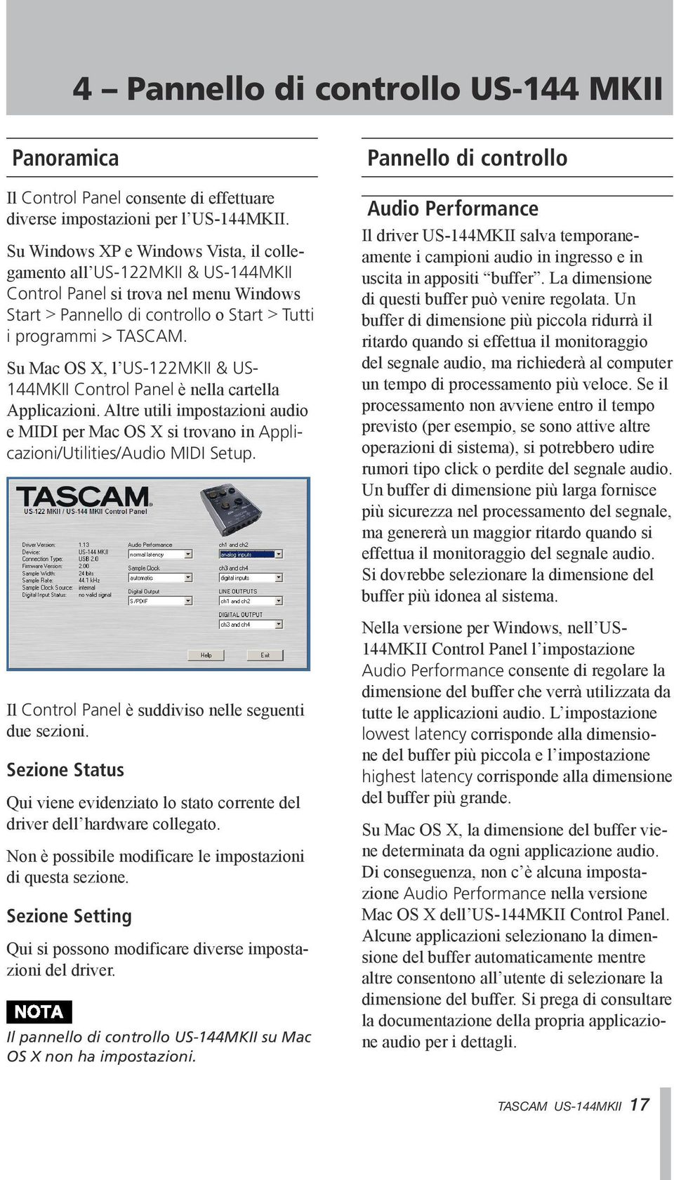 Su Mac OS, l US-122MKII & US- 144MKII Control Panel è nella cartella Applicazioni. Altre utili impostazioni audio e MIDI per Mac OS si trovano in Applicazioni/Utilities/Audio MIDI Setup.