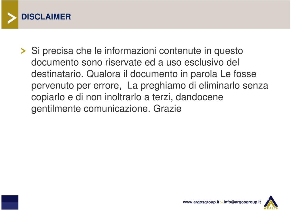 Qualora il documento in parola Le fosse pervenuto per errore, La preghiamo