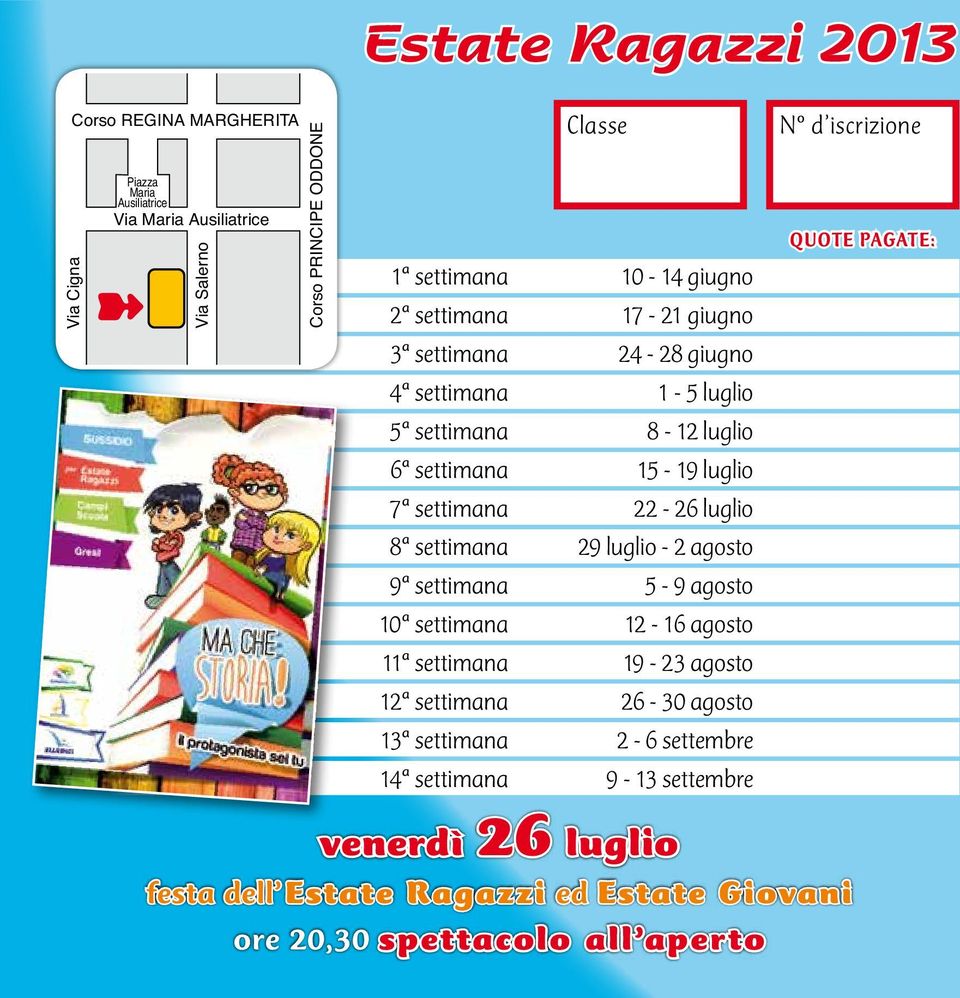 luglio 8ª settimana 29 luglio - 2 agosto 9ª settimana 5-9 agosto 10ª settimana 12-16 agosto 11ª settimana 19-23 agosto 12ª settimana 26-30 agosto 13ª settimana